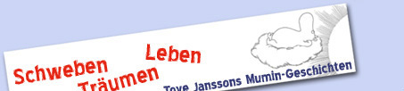 Schweben-Tr&auml;umen-Leben. Tove Janssons Mumin-Geschichten